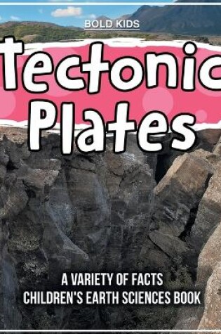 Cover of Tectonic Plates What Can We Learn? Children's Earth Sciences Book