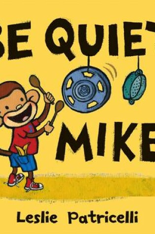 Cover of Be Quiet, Mike!