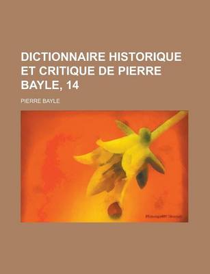 Book cover for Dictionnaire Historique Et Critique de Pierre Bayle, 14