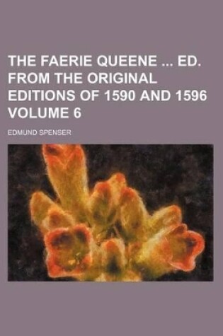 Cover of The Faerie Queene Ed. from the Original Editions of 1590 and 1596 Volume 6