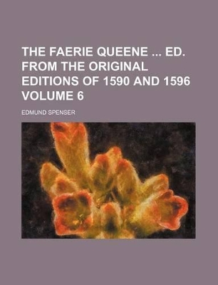 Book cover for The Faerie Queene Ed. from the Original Editions of 1590 and 1596 Volume 6