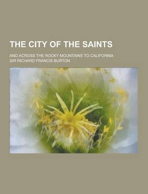 Book cover for The City of the Saints; And Across the Rocky Mountains to California