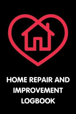 Book cover for Home Repair and Improvement Logbook