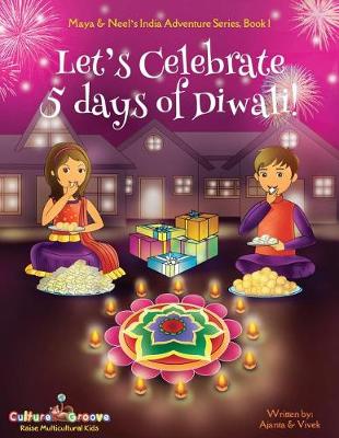 Book cover for Let's Celebrate 5 Days of Diwali! (Maya & Neel's India Adventure Series, Book 1)