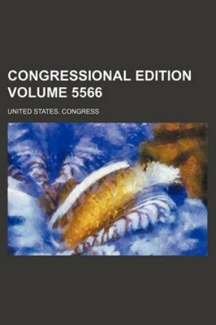 Cover of Congressional Edition Volume 5566