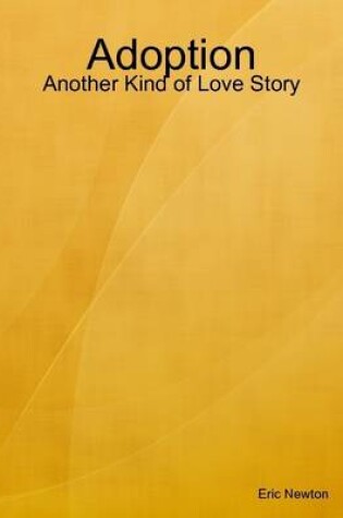 Cover of Adoption: Another Kind of Love Story