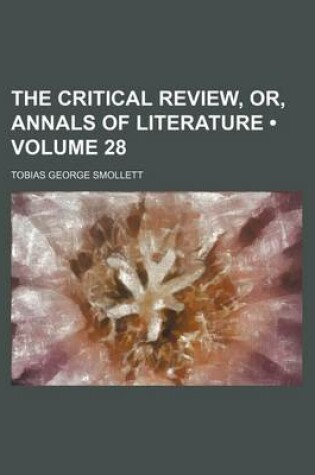 Cover of The Critical Review, Or, Annals of Literature (Volume 28)