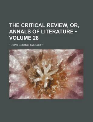 Book cover for The Critical Review, Or, Annals of Literature (Volume 28)