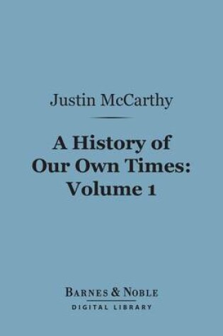 Cover of A History of Our Own Times, Volume 1 (Barnes & Noble Digital Library)