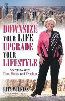 Cover of Downsize Your Life, Upgrade Your Lifestyle