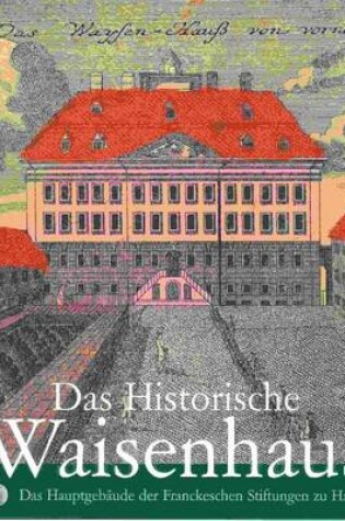 Cover of Das Hallesche Waisenhaus. Die Franckeschen Stiftungen Mit Ihren Sehenswurdigkeiten