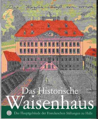 Cover of Das Hallesche Waisenhaus. Die Franckeschen Stiftungen Mit Ihren Sehenswurdigkeiten