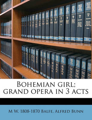 Book cover for Bohemian Girl; Grand Opera in 3 Acts