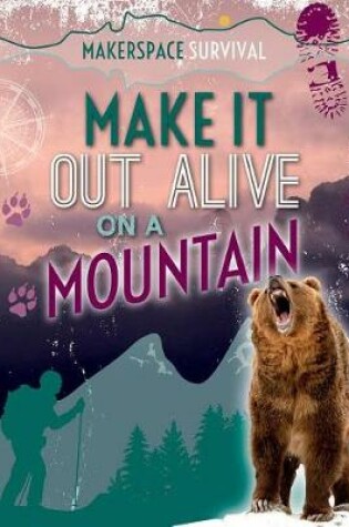 Cover of Make It Out Alive on a Mountain