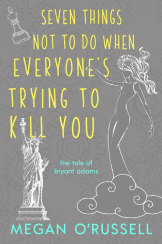 Cover of Seven Things Not to Do When Everyone's Trying to Kill You