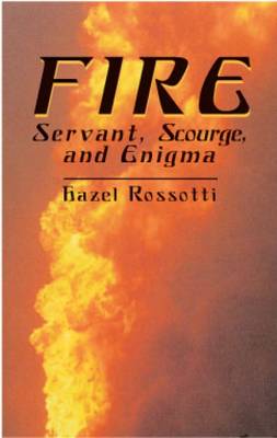 Book cover for ""Fire: Servant, Scourge and Enigma "