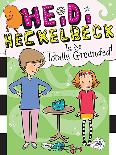 Book cover for Heidi Heckelbeck Is So Totally Grounded!