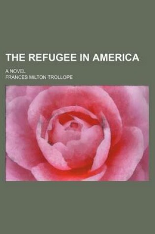 Cover of The Refugee in America (Volume 1); A Novel