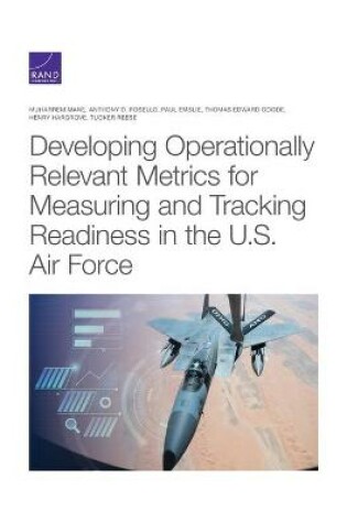 Cover of Developing Operationally Relevant Metrics for Measuring and Tracking Readiness in the U.S. Air Force