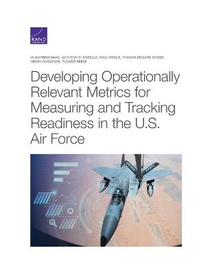 Book cover for Developing Operationally Relevant Metrics for Measuring and Tracking Readiness in the U.S. Air Force