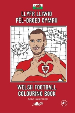Cover of Llyfr Lliwio Pel-droed Cymru | Welsh Football Colouring Book