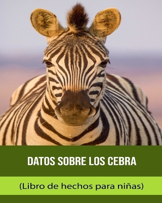 Book cover for Datos sobre los Cebra (Libro de hechos para niñas)