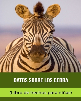 Cover of Datos sobre los Cebra (Libro de hechos para niñas)