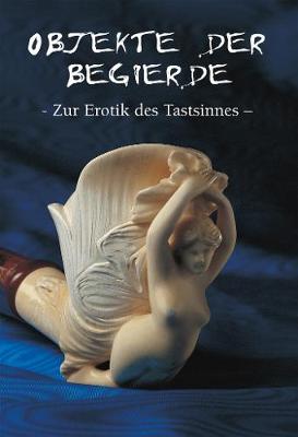 Cover of Objekte der begierde - Zur Erotik des Tastsinnes
