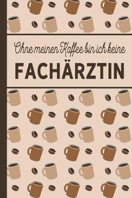 Book cover for Ohne meinen Kaffee bin ich keine Fachärztin