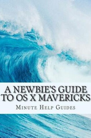 Cover of A Newbie's Guide to OS X Mavericks