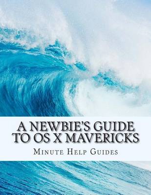 Book cover for A Newbie's Guide to OS X Mavericks