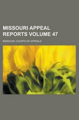 Cover of Missouri Appeal Reports Volume 47