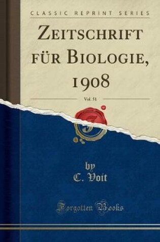 Cover of Zeitschrift Für Biologie, 1908, Vol. 51 (Classic Reprint)