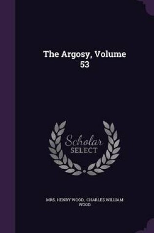 Cover of The Argosy, Volume 53