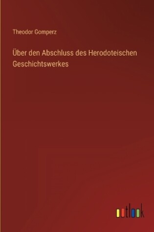 Cover of Über den Abschluss des Herodoteischen Geschichtswerkes