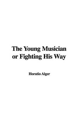 Book cover for The Young Musician or Fighting His Way