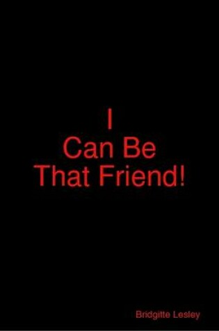 Cover of I Can Be That Friend!