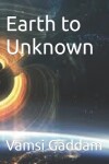 Book cover for Earth to Unknown