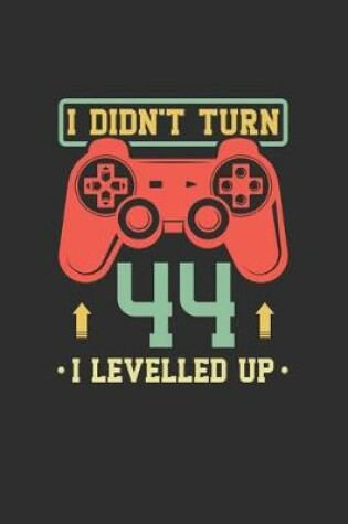 Cover of I Didn't Turn 44 I Levelled Up