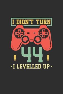 Book cover for I Didn't Turn 44 I Levelled Up