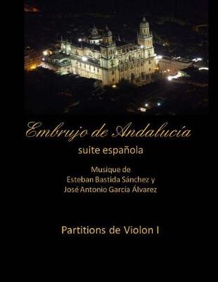 Book cover for Embrujo de Andalucia - suite espanola - partitions de violon I