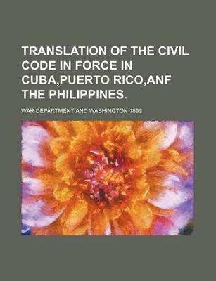 Book cover for Translation of the Civil Code in Force in Cuba, Puerto Rico, Anf the Philippines.