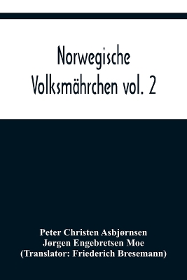 Book cover for Norwegische Volksmährchen vol. 2; gesammelt von P. Asbjörnsen und Jörgen Moe