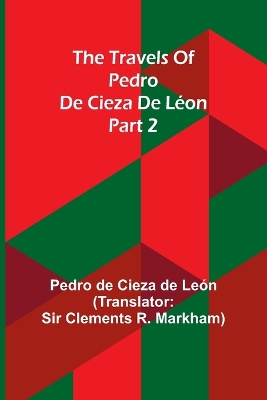 Book cover for The travels of Pedro de Cieza de Léon; part 2