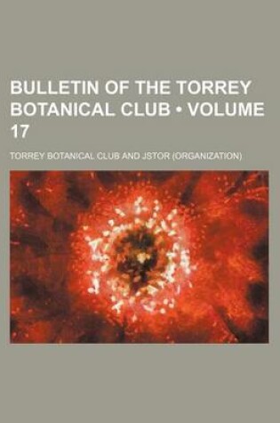 Cover of Bulletin of the Torrey Botanical Club (Volume 17)