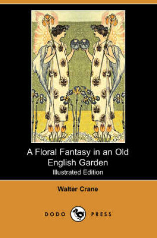 Cover of A Floral Fantasy in an Old English Garden(Dodo Press)