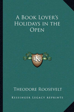 Cover of A Book Lover's Holidays in the Open