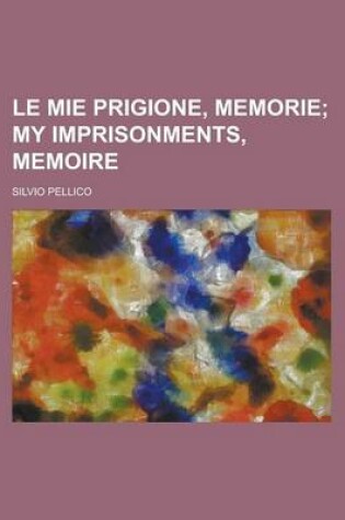 Cover of Le Mie Prigione, Memorie