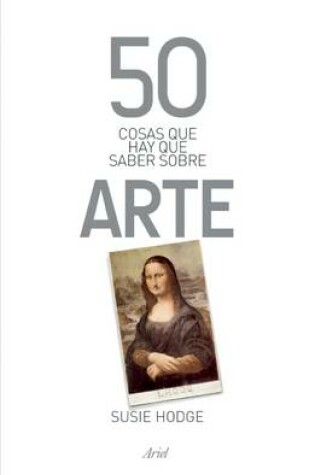 Cover of 50 Cosas Que Hay Que Saber Sobre Arte