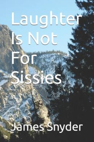 Cover of Laughter Is Not For Sissies